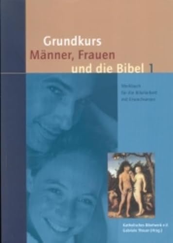 Grundkurs Männer, Frauen und die Bibel. Werkbuch für die Bibelarbeit mit Erwachsenen; zwei Bände