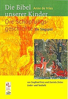 Die Bibel unserer Kinder. Die SchÃ¶pfungsgeschichte. Ein Singspiel. (9783460328556) by Vries, Anne De; Fietz, Siegfried; Dicker, Daniela