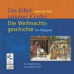 Die Bibel unserer Kinder. Die Weihnachtsgeschichte. Ein Singspiel. (9783460328563) by Vries, Anne De; Fietz, Siegfried; Dicker, Daniela