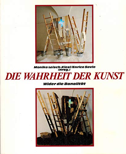 Stock image for Die Wahrheit der Kunst. Wider die Banalitt. Fr Gnter Rombold zum 65. Geburtstag. Monika Leisch-Kiesl ; Enrico Savio (Hrsg.) for sale by Mephisto-Antiquariat