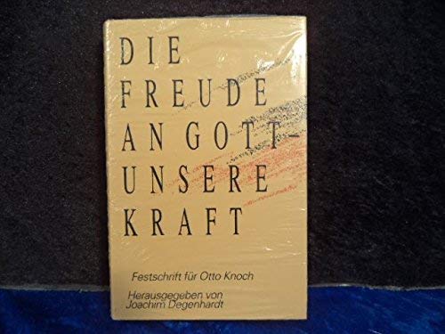 Beispielbild fr Die Freude an Gott, unsere Kraft: Festschrift fur Otto Bernhard Knoch zum 65. Geburtstag (German Edition) zum Verkauf von medimops