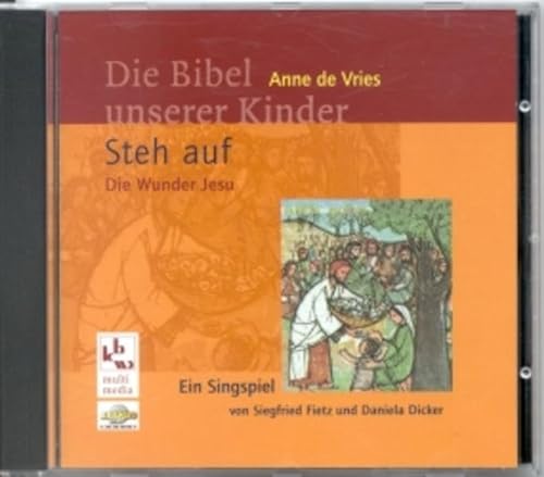 Die Bibel unserer Kinder. CD. Steh auf. Die Wunder Jesu. (9783460329584) by Vries, Anne De; Fietz, Siegfried; Dicker, Daniela