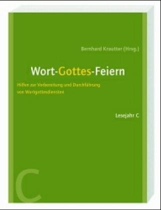 Imagen de archivo de Wort-Gottes-Feiern: Fr alle Sonn- und Festtage, Lesejahr C Predigt Gottesdienstentwrfe Hinfhrun biblische Texte Liedvorschlgen Gebeten Frbitten Meditationstexte Segenswort Kirchenamt Gottesdienstentwurf Religion Theologie Christentum Kirchenjahr Wortgottesdienst Kirche Glauben Bibel Bernhard Krautter (Herausgeber), Dr. Heinz Geist (Mitwirkende), Dr. Franz-Josef Stendebach OMI (Mitwirkende), Wilfried Vogelmann (Mitwirkende), Silja Walter OSB (Mitwirkende), Michael Hartmann (Mitwirkende), Wolfgang Raible (Mitwirkende), Natascha Rohringer-Haberl (Mitwirkende), Wolfgang Steffel (Mitwirkende), Karl Heidingsfelder (Mitwirkende), Monika Dittmann (Mitwirkende), Ferdinand Rauch (Mitwirkende), Klaus Nientiedt (Mitwirkende), Dr. Maria Trautmann (Mitwirkende), Thomas Schlager-Weidinger (Mitwirkende), Libert Hirt (Mitwirkende), Bettina Kaul (Mitwirkende), Volkmar Premstaller SJ (Mitwirkende), Dr. Josef Rist (Mitwirkende), Juan Peter Miranda (Mitwirkende), Franz-Josef Ortkemper (Mitwirkende), C a la venta por BUCHSERVICE / ANTIQUARIAT Lars Lutzer