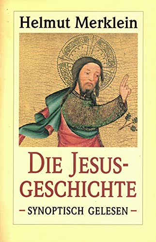 Stock image for Die Jesusgeschichte- Synoptisch Gelesen for sale by Windows Booksellers