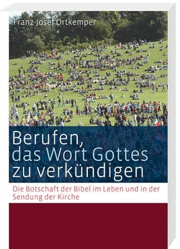 Berufen, das Wort Gottes zu verkündigen: Die Botschaft der Bibel im Leben und in der Sendung der Kirche - Unknown Author