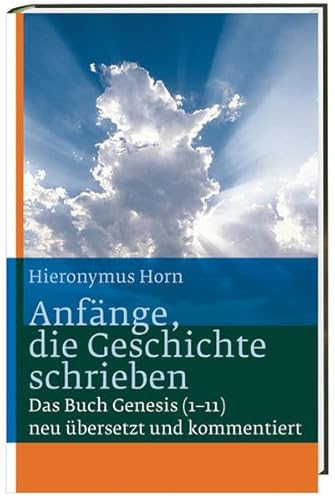 Beispielbild fr Anfnge, die Geschichte schrieben: Das Buch Genesis (1-11) neu bersetzt und kommentiert zum Verkauf von medimops