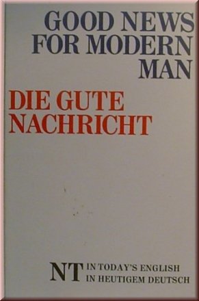 Good News For Modern Man, Bibelausgaben, Die Gute Nachricht NT, Engl.-Dtsch. (German and English Edition) (9783460625624) by American Bible Society