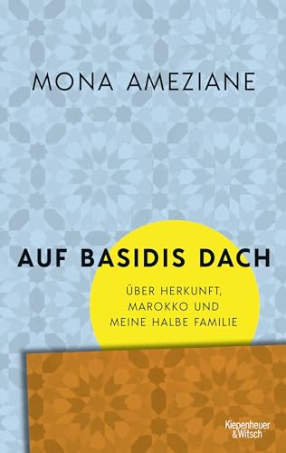 Beispielbild fr Auf Basidis Dach: ber Herkunft, Marokko und meine halbe Familie zum Verkauf von medimops