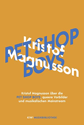 Beispielbild fr Kristof Magnusson ber Pet Shop Boys, queere Vorbilder und musikalischen Mainstream (KiWi Musikbibliothek, Band 15) zum Verkauf von medimops