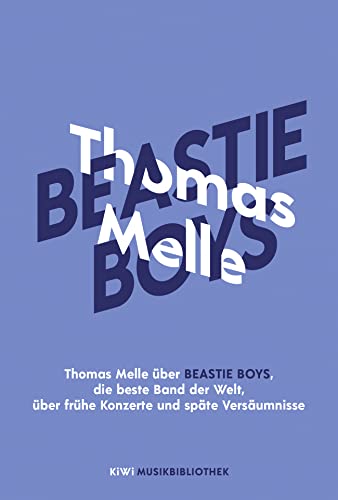 Beispielbild fr Thomas Melle ber Beastie Boys, die beste Band der Welt, ber frhe Konzerte und spte Versumnisse (KiWi Musikbibliothek, Band 17) zum Verkauf von medimops