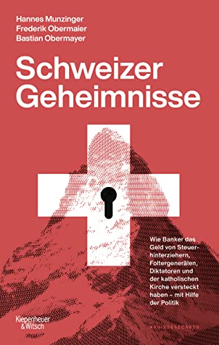 9783462003833: Schweizer Geheimnisse: Wie Banker das Geld von Steuerhinterziehern, Foltergenerlen, Diktatoren und der katholischen Kirche versteckt haben - mit Hilfe der Politik