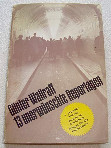 Beispielbild fr Dreizehn unerwnschte Reportagen : Mit aktuellem Anh.: Verbotene Aufrstung, Giftgas fr die Bundeswehr zum Verkauf von Harle-Buch, Kallbach