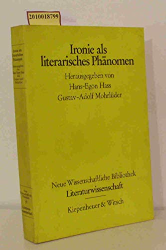 Ironie als literarisches Phänomen. hrsg. von Hans-Egon Hass; Gustav-Adolf Mohrlüder, Neue wissenschaftliche Bibliothek ; Bd. 57 : Literaturwiss. - Hass, Hans-Egon [Hrsg.]