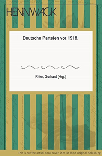 9783462009576: Die Deutschen Parteien Vor 1918 (The German Political Parties Before 1918)