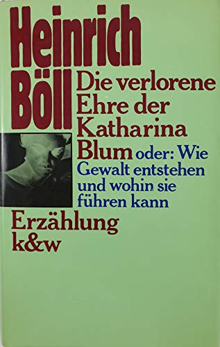 Stock image for Die Verlorene Ehre der Katharina Blum : Oder, Wie Gewalt Entstehen und Wohin Sie Fuhren Kann: Erzahlung for sale by Better World Books