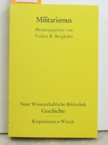 Stock image for Militarismus (Neue Wissenschaftliche Bibliothek - Geschichte) for sale by medimops