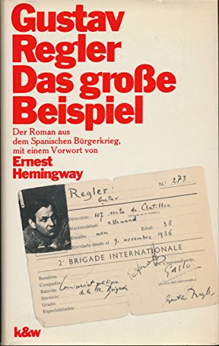Das große Beispiel - Roman einer internationalen Brigade, mit einem Vorwort von Ernest Hemingway, - Regler, Gustav,