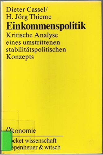 Einkommenspolitik: Krit. Analyse e. umstrittenen stabilitaÌˆtspolit. Konzepts (Pocket Wissenschaft : OÌˆkonomie) (German Edition) (9783462012392) by Cassel, Dieter