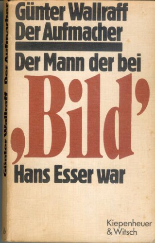 9783462012576: Der Aufmacher: Der Mann, der bei Bild Hans Esser war (German Edition)