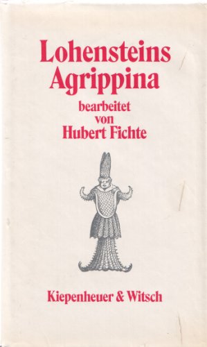 Beispielbild fr [Agrippina] ; Lohensteins Agrippina. bearb. von Hubert Fichte. Vorw. von Bernhard Asmuth zum Verkauf von Versandantiquariat Lenze,  Renate Lenze