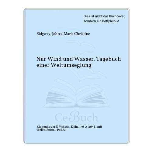 9783462013559: Nur Wind und Wasser. Tagebuch einer Weltumseglung