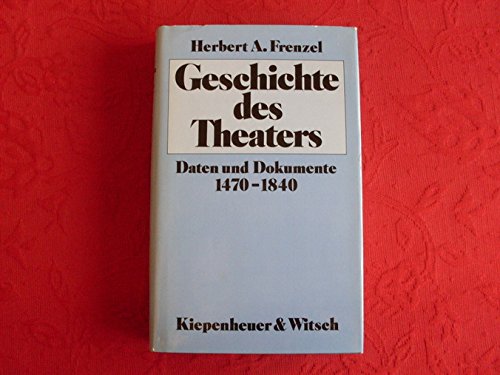 Stock image for Geschichte des Theaters. Daten und Dokumente 1470-1840 for sale by medimops