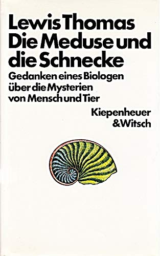 Die Meduse und die Schnecke : Gedanken e. Biologen über d. Mysterien von Mensch u. Natur. Dt. von...