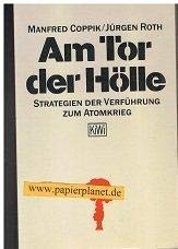 Stock image for Am Tor der Hlle Strategien der Verfhrung zum Atomkrieg for sale by Antiquariat Wortschatz