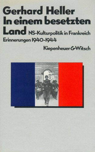 Stock image for In einem besetzten Land: NS-Kulturpolitik in Frankreich. Erinnerungen 1940-1944 for sale by Versandantiquariat Felix Mcke