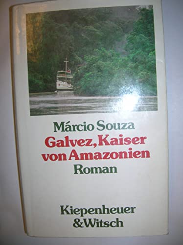 Galvez, Kaiser von Amazonien, Roman, Aus dem brasilianischen Portugiesisch von Ray-Güde Mertin, - Souza, Marcio