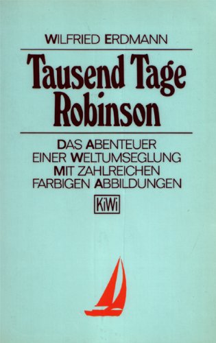 Stock image for Tausend Tage Robinson. Das Abenteuer einer Weltumseglung. for sale by medimops