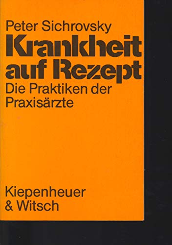 Imagen de archivo de Krankheit auf Rezept. Die Praktiken der Praxisrzte a la venta por Antiquariat  Angelika Hofmann