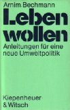 Leben wollen: Anleitungen fuÌˆr eine neue Umweltpolitik (German Edition) (9783462016321) by Bechmann, Arnim