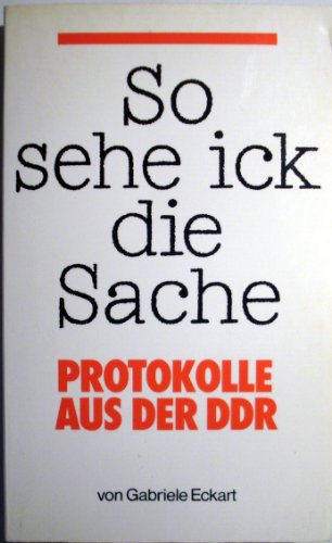 Beispielbild fr So sehe ick die Sache: Protokolle aus der DDR zum Verkauf von Versandantiquariat Felix Mcke