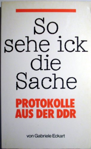 Stock image for So sehe ick die Sache: Protokolle aus der DDR for sale by Versandantiquariat Felix Mcke