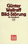 Bild-Störung : ein Handbuch. KiWi ; 77 - Wallraff, Günter
