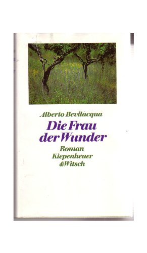 Die Frau der Wunder. Roman. Aus d. Italienischen v. Theda Krohm - Linke.