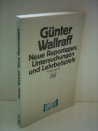 Neue Reportagen, Untersuchungen und Lehrbeispiele. KiWi ; 96 - Wallraff, Günter