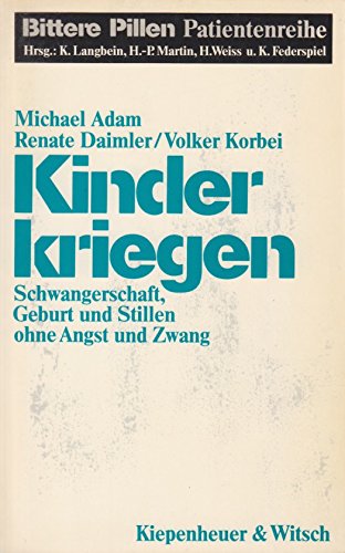 9783462017816: Kinder kriegen. Schwangerschaft, Geburt und Stillen ohne Angst und Zwang