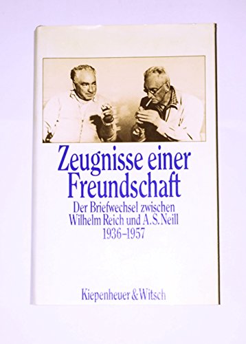 9783462017847: Zeugnisse einer Freundschaft. Der Briefwechsel zwischen Wilhelm Reich und A. S. Neill 1936-1957