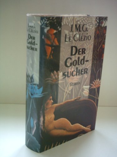 Stock image for Der Goldsucher. Roman. Aus dem Französischen von Rolf und Hedda Soellner. for sale by Antiquariat Christoph Wilde