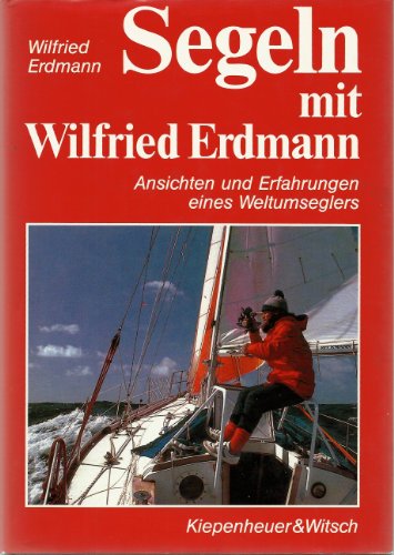 Beispielbild fr Segeln mit Wilfried Erdmann. Ansichten und Erfahrungen eines Weltumseglers zum Verkauf von medimops