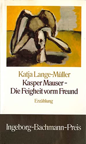 Beispielbild fr Kasper Mauser - Die Feigheit vorm Freund zum Verkauf von medimops