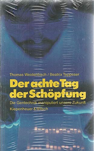 Beispielbild fr Der achte Tag der Schpfung. Die Gentechnik manipuliert unsere Zukunft zum Verkauf von Versandantiquariat Felix Mcke