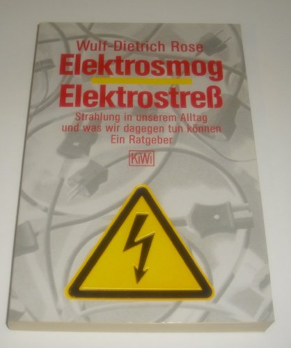 Elektrosmog, Elektrostreß (ELEKTROSTRESS): Strahlung in unserem Alltag und was wir dagegen tun kö...