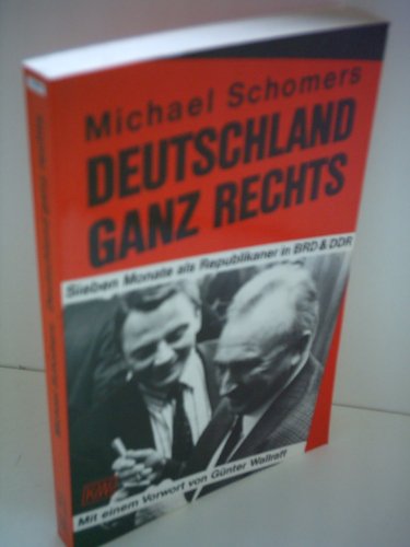 Beispielbild fr Deutschland ganz rechts : 7 Monate als Republikaner in BRD & DDR. Mit e. Vorw. von Gnter Wallraff / KiWi ; 213 zum Verkauf von Versandantiquariat Schfer