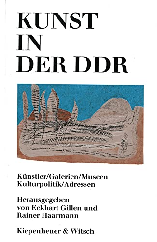 Kunst in der DDR. Künstler/Galerien/Museen/Kulturpolitik/Adressen