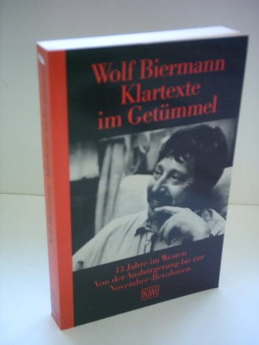 Klartexte im GetuÌˆmmel: 13 Jahre im Westen : von der AusbuÌˆrgerung bis zur November-Revolution (KiWi) (German Edition) (9783462020809) by Biermann, Wolf