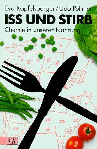 Stock image for Iss und stirb : Chemie in unserer Nahrung / Eva Kapfelsperger ; Udo Pollmer for sale by Versandantiquariat Buchegger