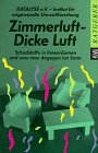 Stock image for Zimmerluft - Dicke Luft - Schadstoffe in Innenrumen und was man dagegen tun for sale by Der Bcher-Br